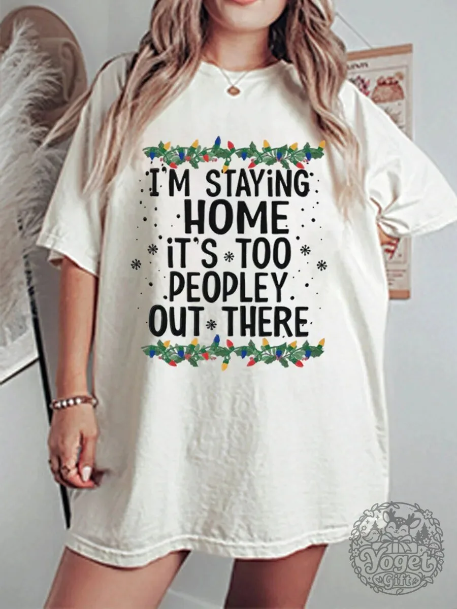 I'm Staying Home It's Too Peopley Out There Christmas T-Shirt